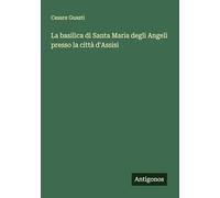 La basilica di Santa Maria degli Angeli presso la città d'Assisi