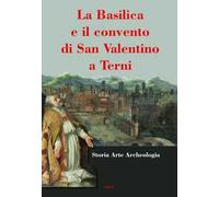 La basilica e il convento di San Valentino a Terni