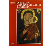 La Basilica Madonna dei Martiri a Molfetta. Storia, fede, arte