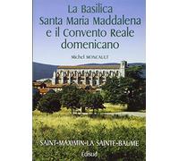 La basilica Santa Maria Maddalena e il convento reale domenicano - Saint-Maximin-la-Sainte-Baume