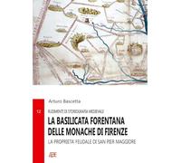 La Basilicata forentana delle monache di Firenze. La proprietà feudale di San Pier Maggiore in Lucania