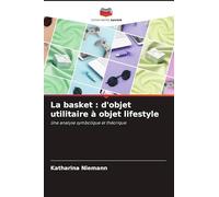 La basket : d'objet utilitaire à objet lifestyle: Une analyse symbolique et théorique