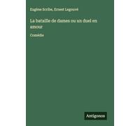 La bataille de dames ou un duel en amour: Comédie