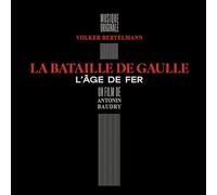 La Bataille de Gaulle : l'Âge de Fer