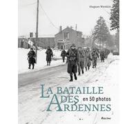 La bataille des Ardennes en 50 photos: 1944-1945