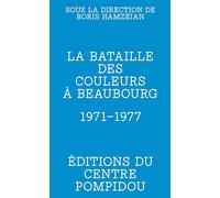 La bataille des couleurs à Beaubourg: 1971-1977