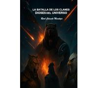 LA BATALLA DE LOS CLANES DIOSES DEL UNIVERSO