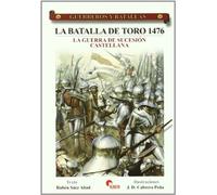 La batalla de Toro 1476 : la Guerra de Sucesión castellana