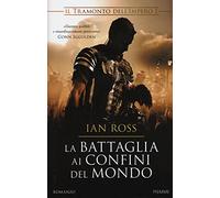 La battaglia ai confini del mondo. Il tramonto dell'impero (Vol. 1)