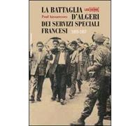 La Battaglia d'Algeri dei Servizi Speciali francesi. 1955-1957