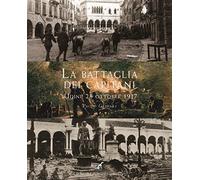 La battaglia dei capitani (Udine, 28 ottobre 1917) - Gaspari Paolo