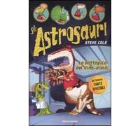 La battaglia dei dino-droidi. Gli Astrosauri. Ediz. illustrata. Vol. 7