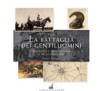 La battaglia dei gentiluomini. Pozzuolo e Mortegliano il 30 ottobre 1917 -...