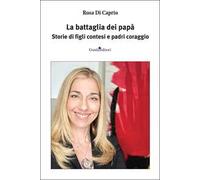 La battaglia dei papà. Storie di figli contesi e padri coraggio