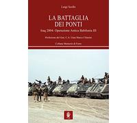 La battaglia dei ponti. Iraq 2004: Operazione Antica Babilonia III