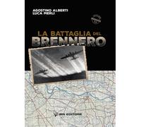 La battaglia del Brennero - Alberti Agostino, Merli Luca