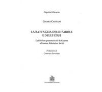 La battaglia delle parole e delle cose. Dal Bellum grammaticale di Guarna a Erasmo, Rabelais e Swift