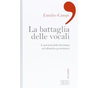 La battaglia delle vocali. L'autorità della Scrittura nel dibattito protestante
