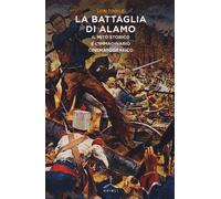 La battaglia di Alamo. Il mito storico e l'immaginario cinematografico - T...