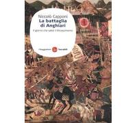 La battaglia di Anghiari. Il giorno che salvò il Rinascimento
