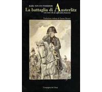 La battaglia di Austerlitz. Con note di un ufficiale francese