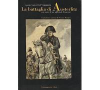 La battaglia di Austerlitz. Con note di un ufficiale francese