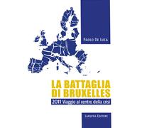La battaglia di Bruxelles. 2011 viaggio al centro della crisi