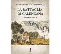 La battaglia di Calenzana. Poemetto storico. Ediz. illustrata