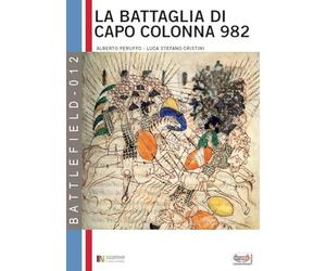 La battaglia di capo Colonna 982 d.C.: La sfida dell'Impero all'Islam: Volume 12