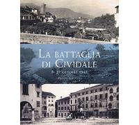 La battaglia di Cividale. Il 27 ottobre 1917