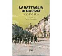 La battaglia di Gorizia. Agosto 1916