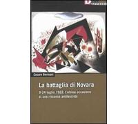 La battaglia di Novara. 9-24 luglio 1922. L'ultima occasione di una riscossa antifascista