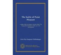 La battaglia di Point Pleasant: una battaglia della rivoluzione, 10 ottobre 1774; schizzi biografici degli uomini che hanno partecipato