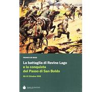 La battaglia di Revine Lago e la conquista del Passo di San Boldo 30-31 Ottobre 1918