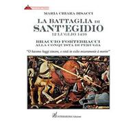 La battaglia di Sant'Egidio. 12 luglio 1416 Braccio Fortebracci alla conquista di Perugia