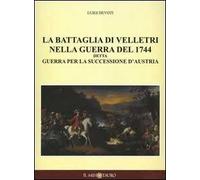 La battaglia di Velletri nella guerra del 1744 detta Guerra per la successione d'Austria