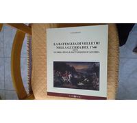 La battaglia di Velletri nella guerra del 1744 detta Guerra per la successione d'Austria