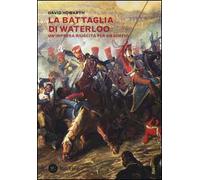 La battaglia di Waterloo. Un'impresa riuscita per un soffio