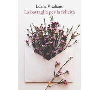 La battaglia per la felicità