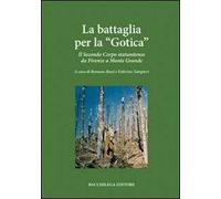 La battaglia per la «Gotica». Il secondo corpo statunitense da Firenze a Monte Grande