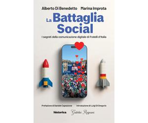 La battaglia social. I segreti della comunicazione digitale di Fratelli d'Italia