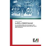 La BCE e i Debiti Sovrani: La cronistoria della crisi e le misure non convenzionali adottate dalla BCE per uscire dalla recessione