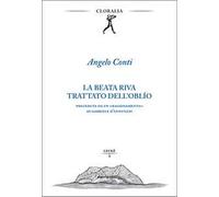 La beata riva. Trattato dell'oblìo. Preceduta da un «Ragionamento» di Gabriele D'Annunzio