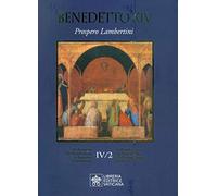 La beatificazione dei Servi di Dio e la canonizzazione dei santi. Prospero Lambertini (Vol. 6/2)