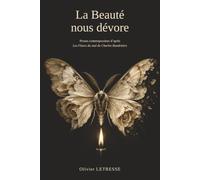 LA BEAUTÉ NOUS DÉVORE: Proses contemporaines d'après Les Fleurs du mal de Charles Baudelaire