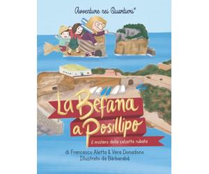 La Befana a Posillipo: alla ricerca della calzetta rubata. Libro di Natale per bambini. Quartieri di Napoli.