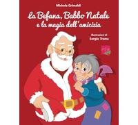 La Befana, Babbo Natale e la magia dell'amicizia