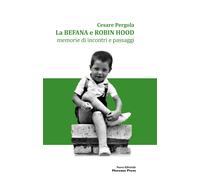 La befana e Robin Hood. Memorie di incontri e passaggi. Nuova ediz. [Paperback]