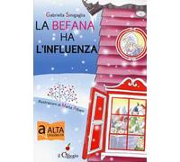 La befana ha l'influenza. Ediz. ad alta leggibilità