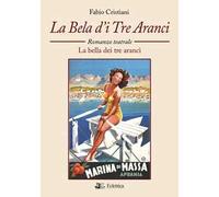 La bela d'i tre aranci. La bella dei tre aranci. Romanzo teatrale